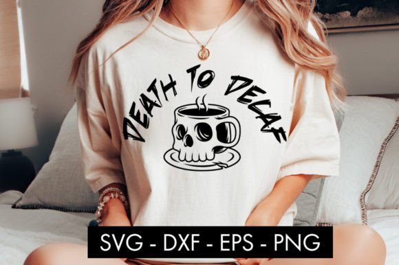 Death to Decaf SVG Cut File PNG Sublimat